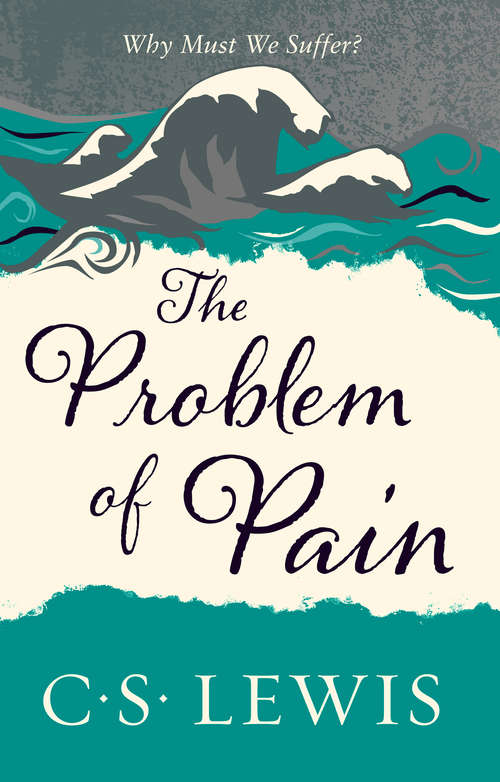 Book cover of The Problem of Pain (ePub edition) (C. S. Lewis Signature Classic Ser.)