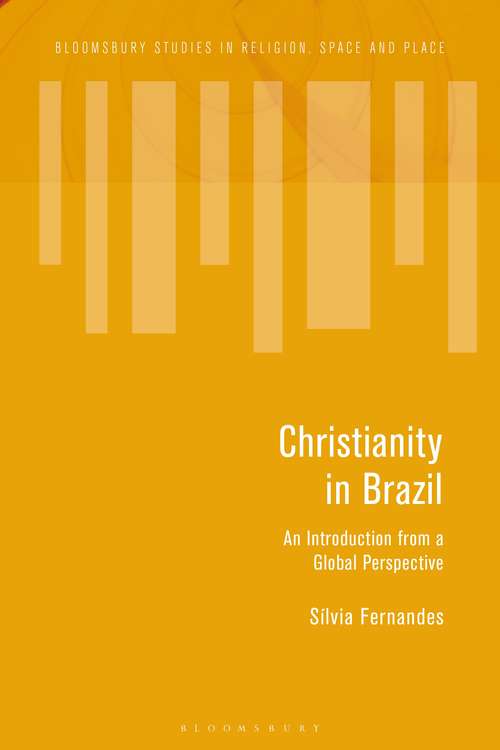 Book cover of Christianity in Brazil: An Introduction from a Global Perspective (Bloomsbury Studies in Religion, Space and Place)