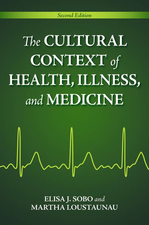 Book cover of The Cultural Context of Health, Illness, and Medicine: Second Edition (2)