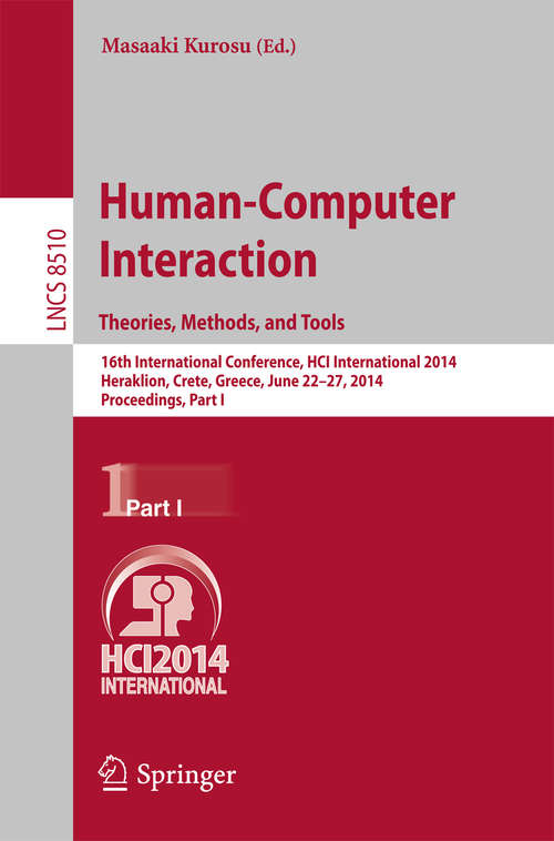 Book cover of Human-Computer Interaction. Theories, Methods, and Tools: 16th International Conference, HCI International 2014, Heraklion, Crete, Greece, June 22-27, 2014, Proceedings, Part I (2014) (Lecture Notes in Computer Science #8510)