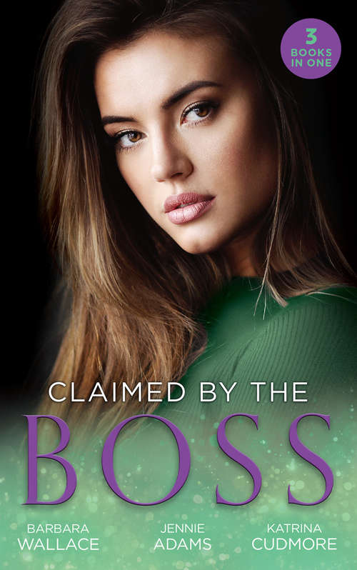 Book cover of Claimed By The Boss: Beauty And The Brooding Boss (once Upon A Kiss... ) / Nine-to-five Bride / Swept Into The Rich Man's World (ePub edition) (Mills And Boon M&b Ser.)