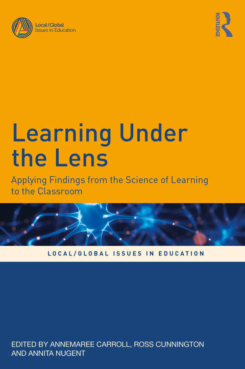 Book cover of Learning Under the Lens: Applying Findings from the Science of Learning to the Classroom (Local/Global Issues in Education)
