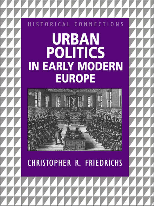 Book cover of Urban Politics in Early Modern Europe (Historical Connections)