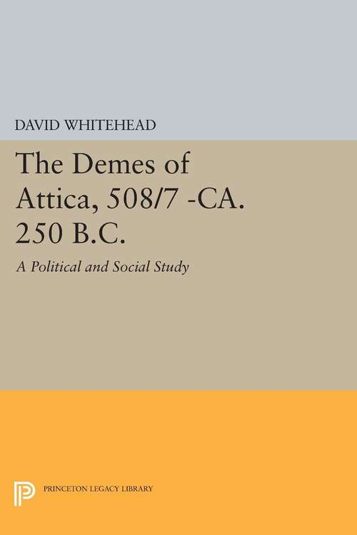Book cover of The Demes of Attica, 508/7 -ca. 250 B.C.: A Political and Social Study