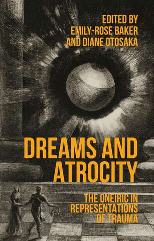 Book cover of Dreams and atrocity: The oneiric in representations of trauma