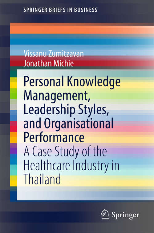 Book cover of Personal Knowledge Management, Leadership Styles, and Organisational Performance: A Case Study of the Healthcare Industry in Thailand (2015) (SpringerBriefs in Business #0)