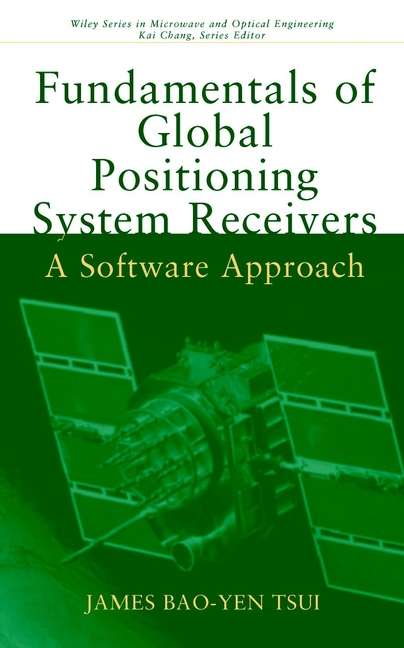 Book cover of Fundamentals of Global Positioning System Receivers: A Software Approach (Wiley Series in Microwave and Optical Engineering #164)
