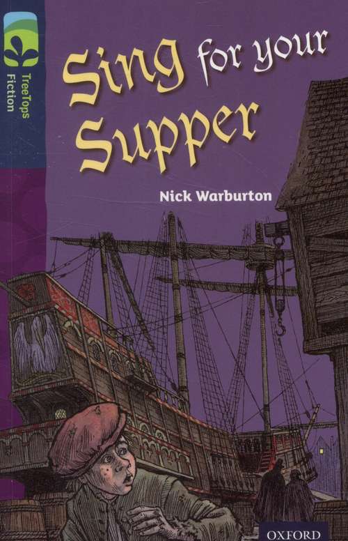 Book cover of Oxford Reading Tree, Level 14, TreeTops Fiction, Pack A: Sing for Your Supper (2014 edition) (PDF)