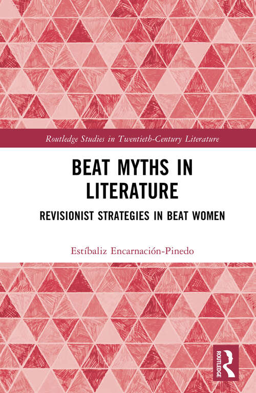 Book cover of Beat Myths in Literature: Revisionist Strategies in Beat Women (Routledge Studies in Twentieth-Century Literature)
