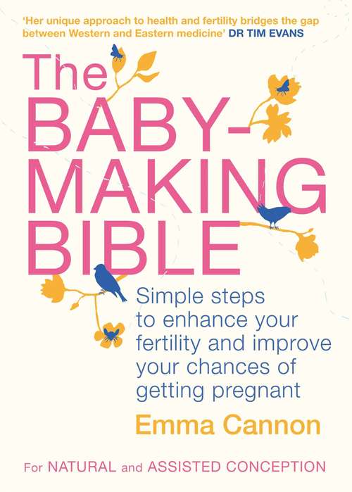 Book cover of The Baby-Making Bible: Simple steps to enhance your fertility and improve your chances of getting pregnant