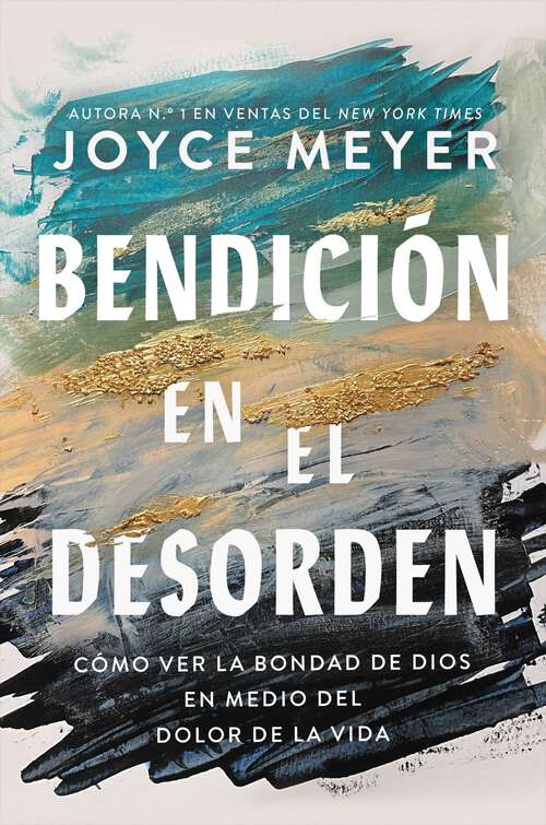 Book cover of Bendición en el desorden: Cómo ver la bondad de Dios en medio del dolor de la vida