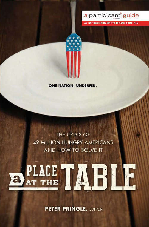 Book cover of A Place at the Table: The Crisis of 49 Million Hungry Americans and How to Solve It
