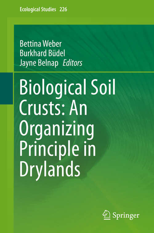 Book cover of Biological Soil Crusts: An Organizing Principle in Drylands (1st ed. 2016) (Ecological Studies #226)