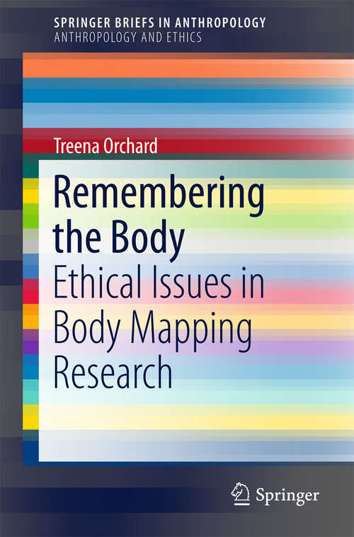 Book cover of Remembering the Body: Ethical Issues in Body Mapping Research (SpringerBriefs in Anthropology)