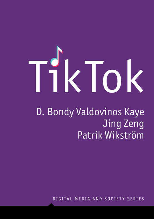 Book cover of TikTok: Creativity and Culture in Short Video (Digital Media and Society)