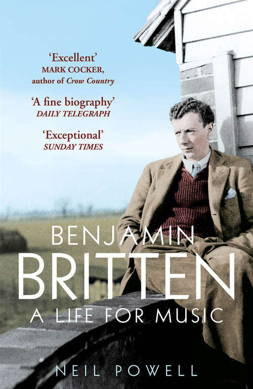 Book cover of Benjamin Britten: A Life For Music