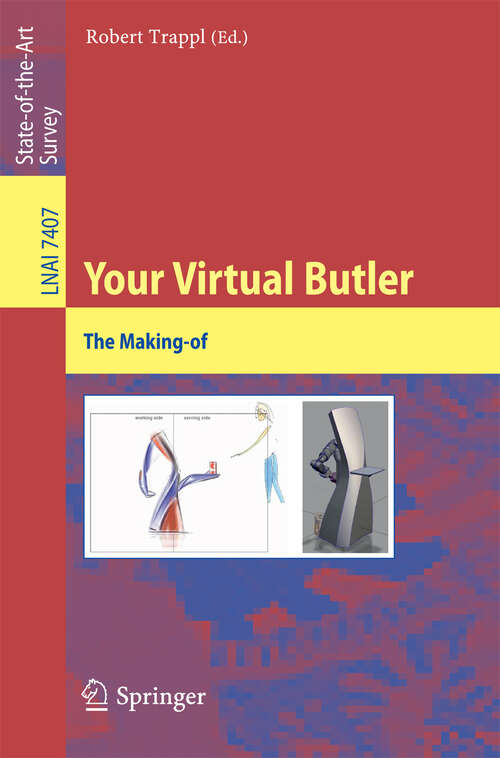 Book cover of Your Virtual Butler: The Making-of (2013) (Lecture Notes in Computer Science #7407)