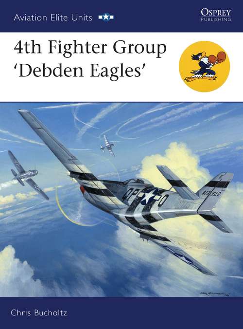 Book cover of 4th Fighter Group: Debden Eagles (Aviation Elite Units)