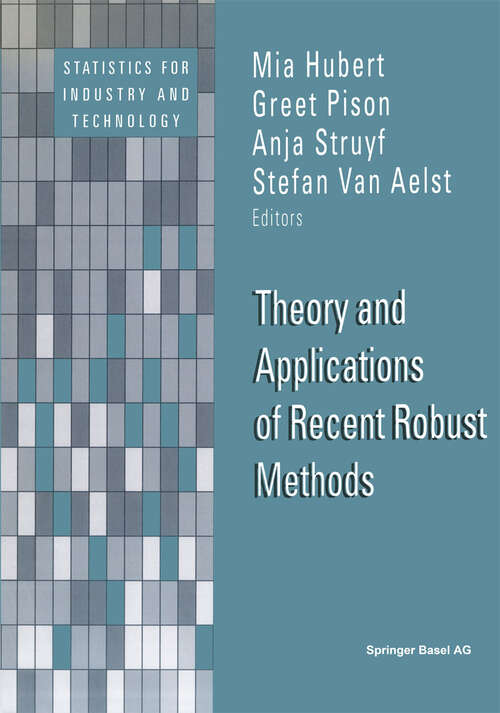 Book cover of Theory and Applications of Recent Robust Methods (2004) (Statistics for Industry and Technology)