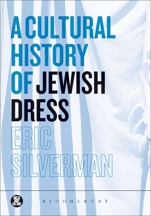 Book cover of A Cultural History of Jewish Dress (Dress, Body, Culture)