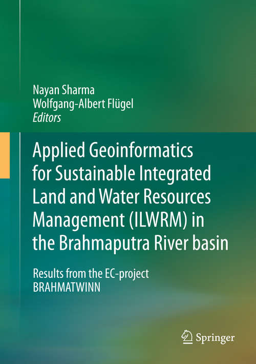 Book cover of Applied Geoinformatics for Sustainable Integrated Land and Water Resources Management (ILWRM) in the Brahmaputra River basin: Results from the EC-project BRAHMATWINN (2015)
