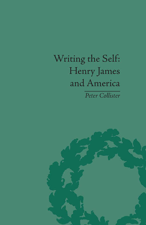 Book cover of Writing the Self: Henry James and America