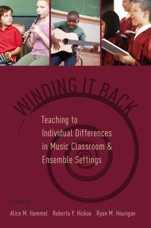 Book cover of Winding It Back: Teaching to Individual Differences in Music Classroom and Ensemble Settings