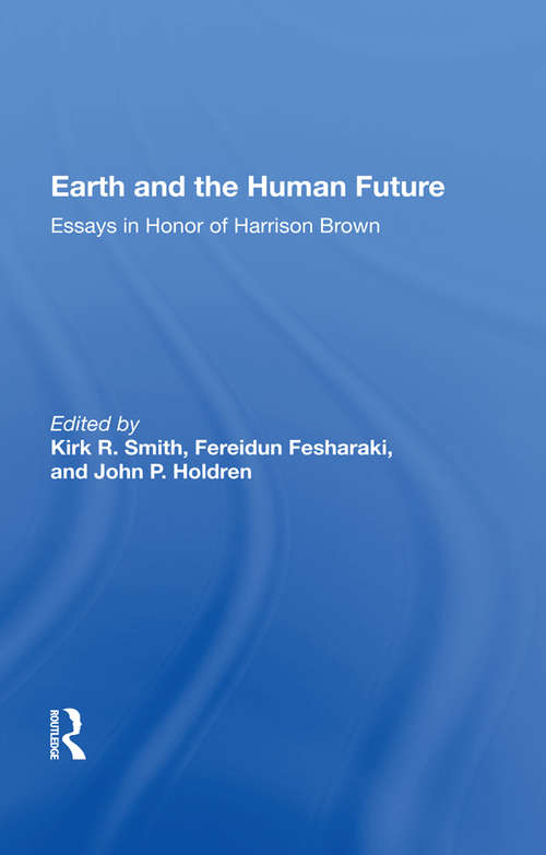 Book cover of Earth And The Human Future: Essays In Honor Of Harrison Brown