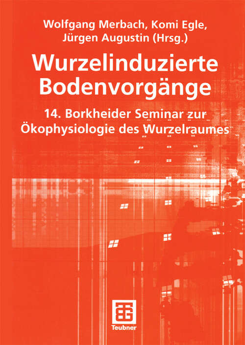 Book cover of Wurzelinduzierte Bodenvorgänge: 14. Borkheider Seminar zur Ökophysiologie des Wurzelraumes (2004)