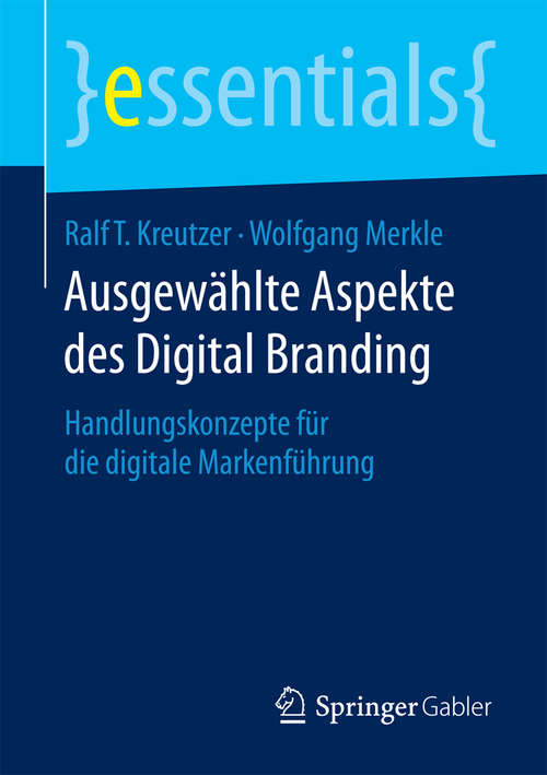 Book cover of Ausgewählte Aspekte des Digital Branding: Handlungskonzepte für die digitale Markenführung (2015) (essentials)