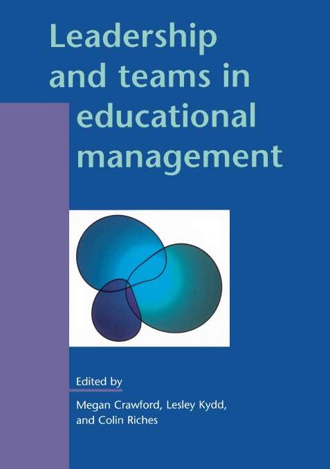 Book cover of Leadership and Teams in Educational Management (UK Higher Education OUP  Humanities & Social Sciences Education OUP)