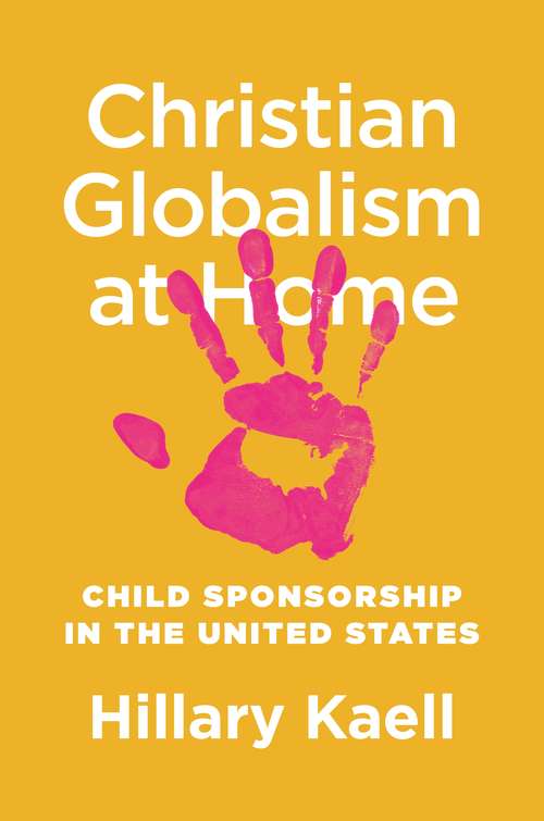 Book cover of Christian Globalism at Home: Child Sponsorship in the United States