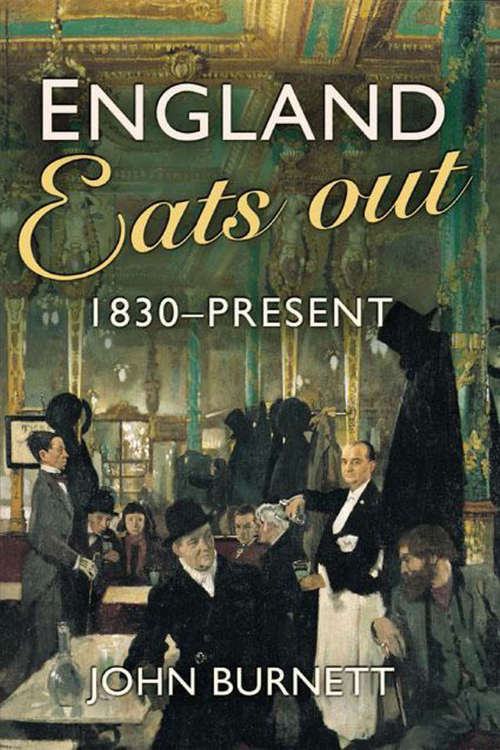 Book cover of England Eats Out: A Social History of Eating Out in England from 1830 to the Present