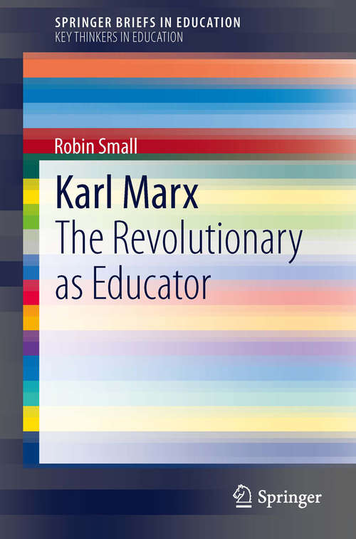Book cover of Karl Marx: The Revolutionary as Educator (2014) (SpringerBriefs in Education)