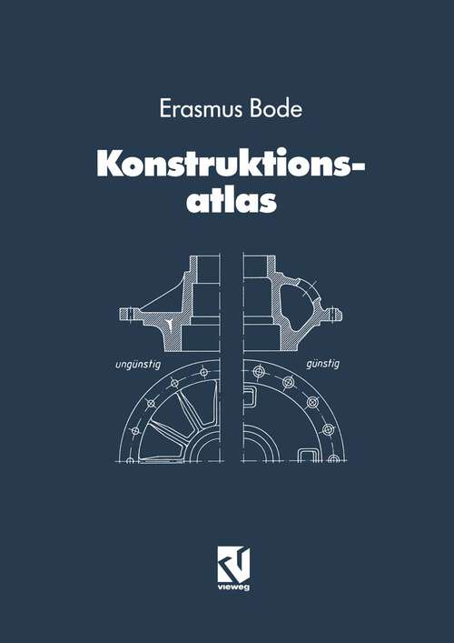 Book cover of Konstruktionsatlas: Werkstoffgerechtes Konstruieren / Verfahrensgerechtes Konstruieren (6., akt. u. erw. Aufl. 1996)