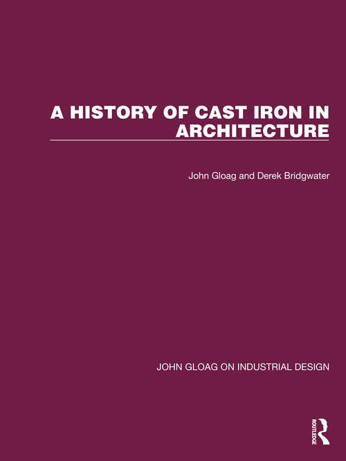 Book cover of A History of Cast Iron in Architecture (John Gloag On Industrial Design Ser.)