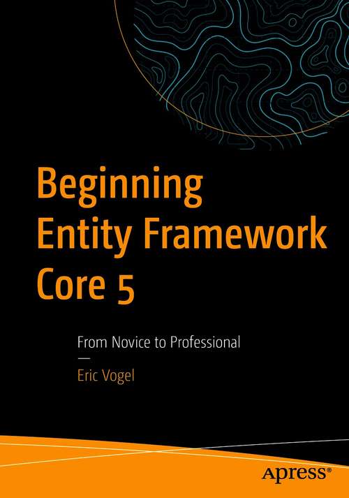 Book cover of Beginning Entity Framework Core 5: From Novice to Professional (1st ed.)