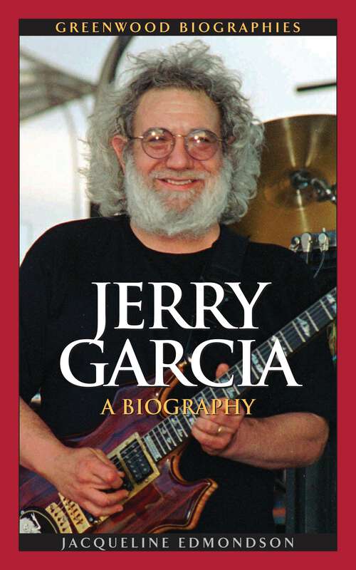 Book cover of Jerry Garcia: A Biography (Greenwood Biographies)