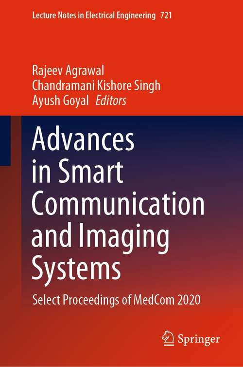 Book cover of Advances in Smart Communication and Imaging Systems: Select Proceedings of MedCom 2020 (1st ed. 2021) (Lecture Notes in Electrical Engineering #721)