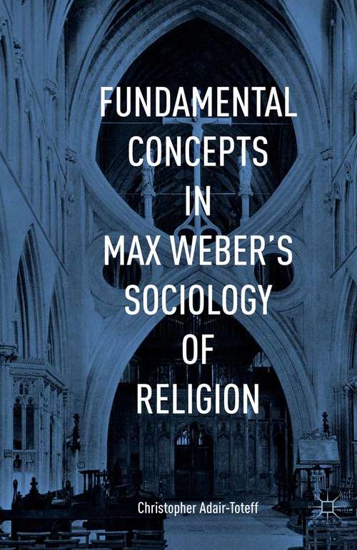 Book cover of Fundamental Concepts in Max Weber’s Sociology of Religion (1st ed. 2015)