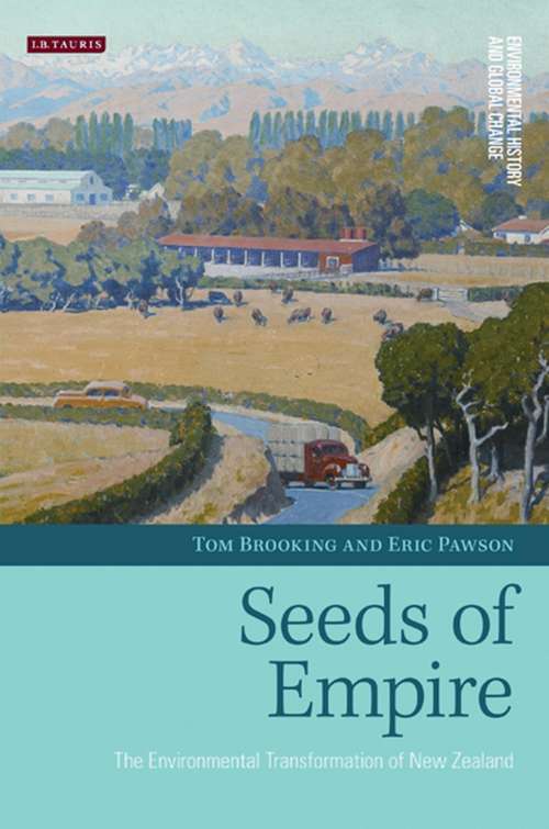 Book cover of Seeds of Empire: The Environmental Transformation of New Zealand (Environmental History and Global Change)