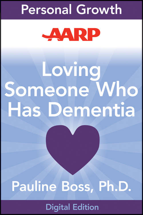 Book cover of AARP Loving Someone Who Has Dementia: How to Find Hope while Coping with Stress and Grief