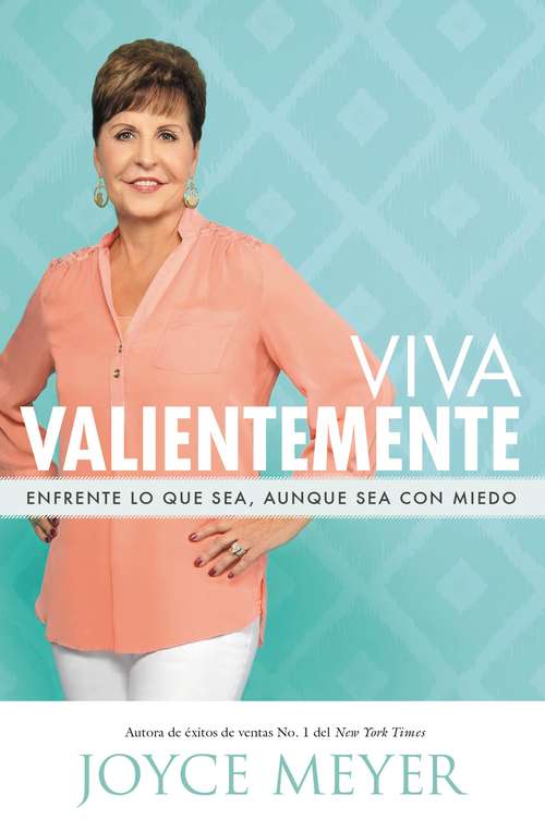 Book cover of Viva Valientemente: Enfrente lo que Sea, Aunque Sea con Miedo