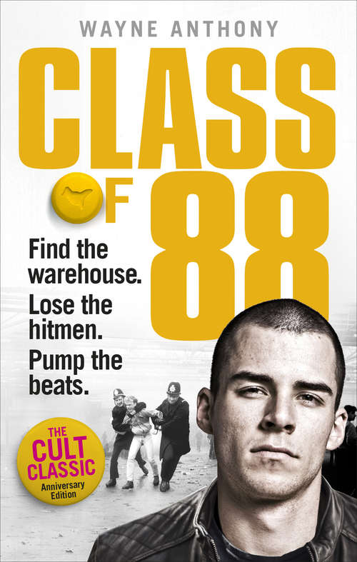 Book cover of Class of '88: Find the warehouse. Lose the hitmen. Pump the beats.