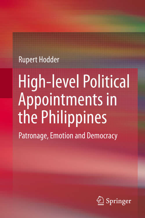 Book cover of High-level Political Appointments in the Philippines: Patronage, Emotion and Democracy (2014)