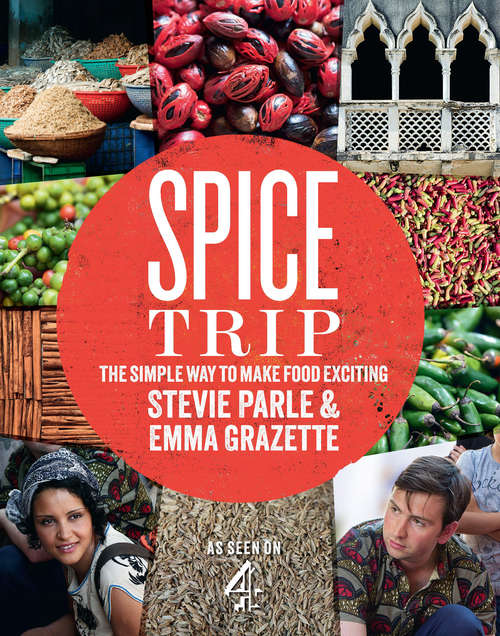 Book cover of Spice Trip: The Simple Way to Make Food Exciting