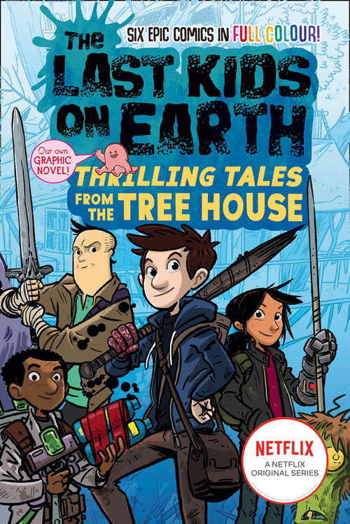 Book cover of The Last Kids on Earth: Thrilling Tales from the Tree House (The Last Kids on Earth)