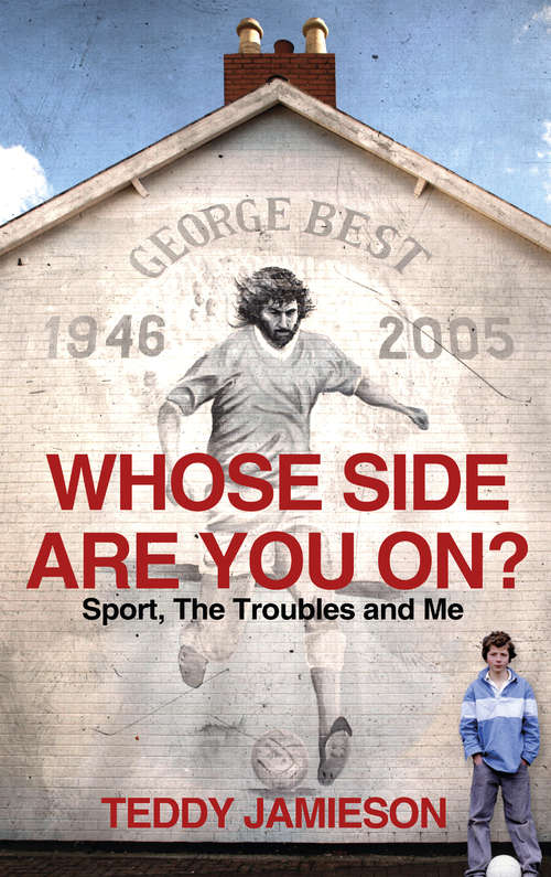 Book cover of Whose Side Are You On?: Sport, The Troubles And Me