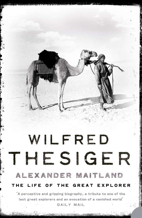 Book cover of Wilfred Thesiger: The Life Of The Great Explorer (ePub edition)