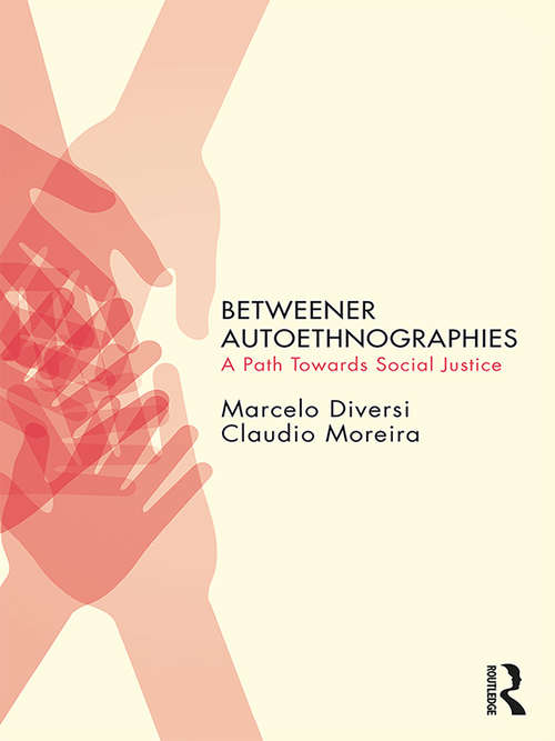 Book cover of Betweener Autoethnographies: A Path Towards Social Justice (Qualitative Inquiry and Social Justice)
